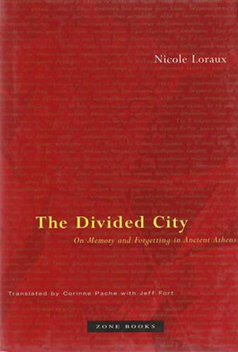 The Divided City: On Memory and Forgetting in Ancient Athens(The Divided City)