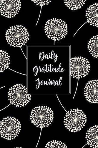 Gratitude Journal Dandelions Pattern 10: Daily Gratitude Journal, 100 Plus Plain Pages With Two Per Page, Start Each Day With A Grateful Heart.(45 Thankful Series Plain)