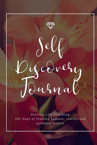 Self Discovery Journal - Holistic Life Coaching: 365 Daily planner