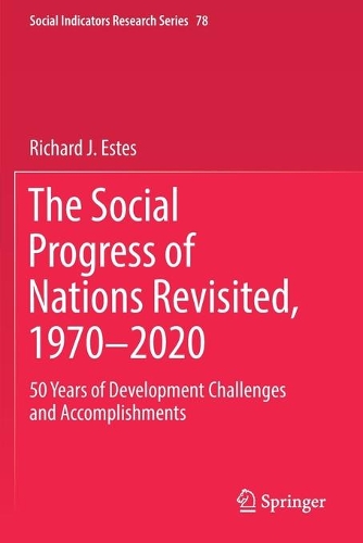The Social Progress of Nations Revisited, 1970–2020: 50 Years of Development Challenges and Accomplishments(78 Social Indicators Research Series)