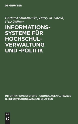 Informationssysteme Für Hochschulverwaltung Und -Politik: Theorie Und PRAXIS Politisch-Administrativer Informationssysteme(Informationssysteme: Grundlagen U. Praxis D. Informationswis)