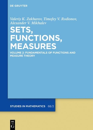 Fundamentals of Functions and Measure Theory: (68/2 De Gruyter Studies in Mathematics)