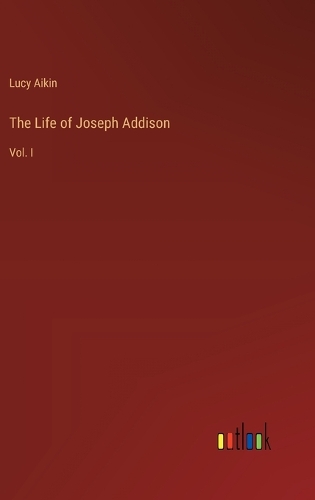 The Life of Joseph Addison
