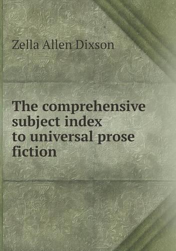 The comprehensive subject index to universal prose fiction: (English)