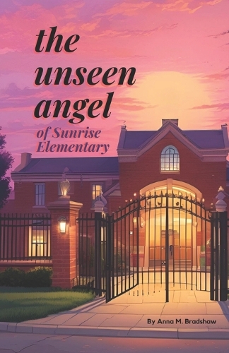 The Unseen Angel of Sunrise Elementary: (Read-Play-Do)