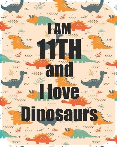 I am 11th and I love Dinosaurs