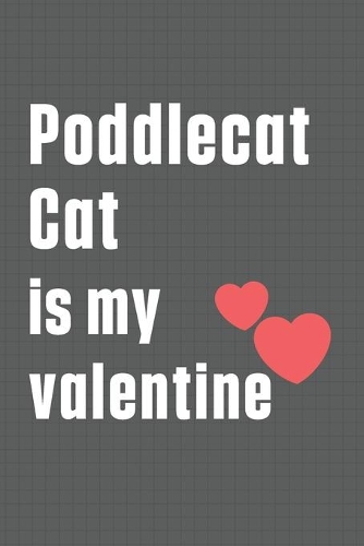 Poddlecat Cat is my valentine: For Poddlecat Cat Fans