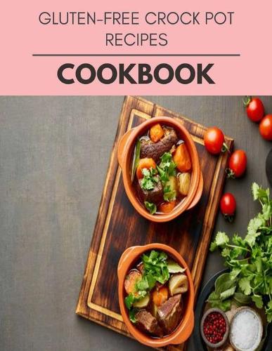 Gluten-free Crock Pot Recipes Cookbook