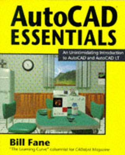 AutoCAD Essentials: An Unintimidating Introduction to AutoCAD and AutoCAD LT