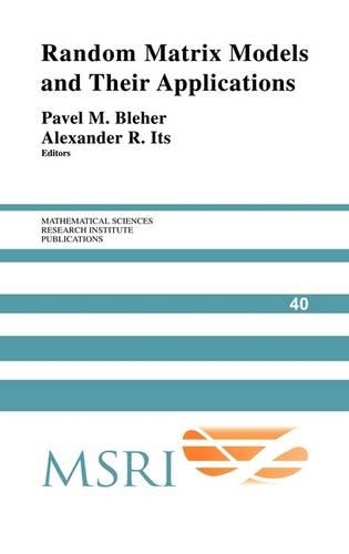 Random Matrix Models and their Applications: (Series Number 40 Mathematical Sciences Research Institute Publications)