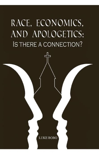 Race, Economics, and Apologetics: Is There A Connection?