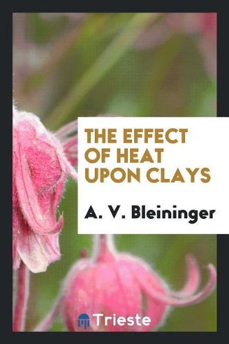 The Effect of Heat Upon Clays