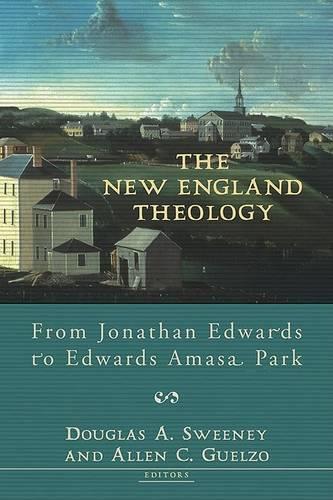 The New England Theology: From Jonathan Edwards to Edwards Amasa Park