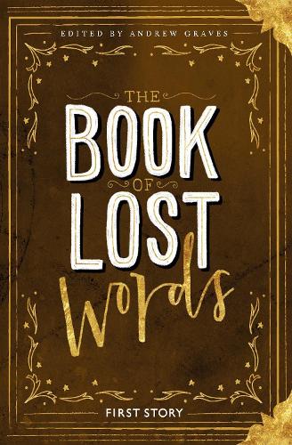 The Book of Lost Words: An Anthology by the First Story Group at The City of Leicester College