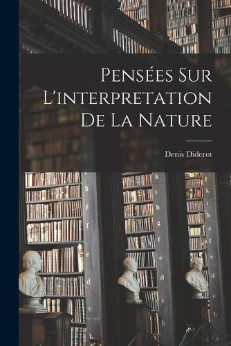 Pensées Sur L'interpretation De La Nature