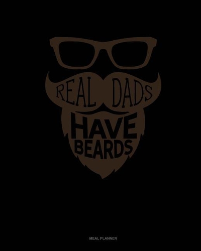Real Dads Have Beards: Meal Planner(Meal Planner)