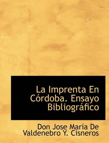 La Imprenta En Córdoba. Ensayo Bibliográfico