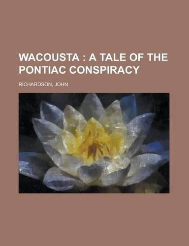 Wacousta; A Tale of the Pontiac Conspiracy Volume 3: (English)