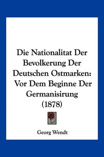 Die Nationalitat Der Bevolkerung Der Deutschen Ostmarken