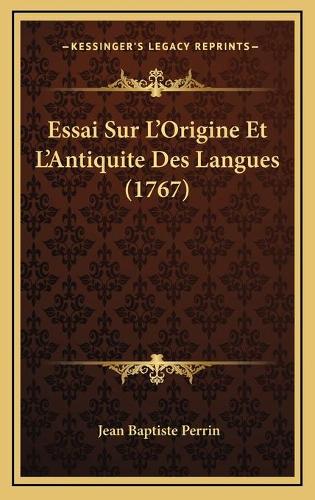 Essai Sur L'Origine Et L'Antiquite Des Langues (1767)