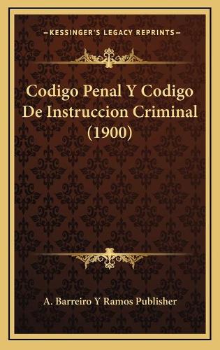 Codigo Penal Y Codigo De Instruccion Criminal (1900)