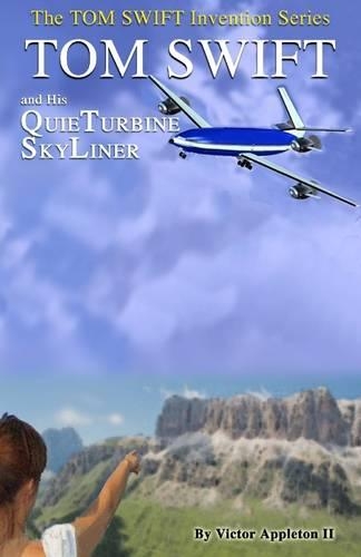 Tom Swift And His Quieturbine Skyliner: The Tom Swift Invention Series
