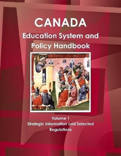 Canada Education System and Policy Handbook : Volume 1: Strategic Information and Selected Regulations