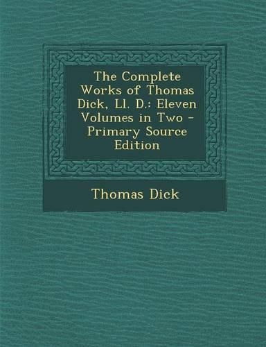 The Complete Works of Thomas Dick, LL. D.