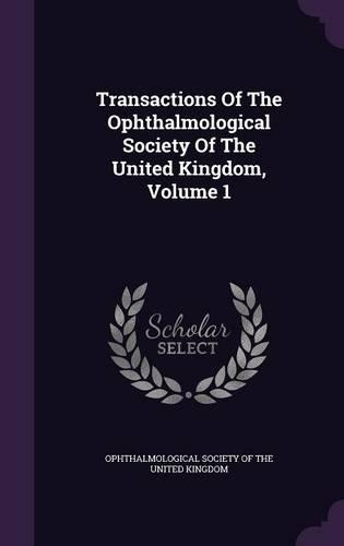 Transactions of the Ophthalmological Society of the United Kingdom, Volume 1