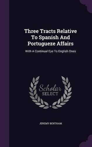 Three Tracts Relative To Spanish And Portugueze Affairs