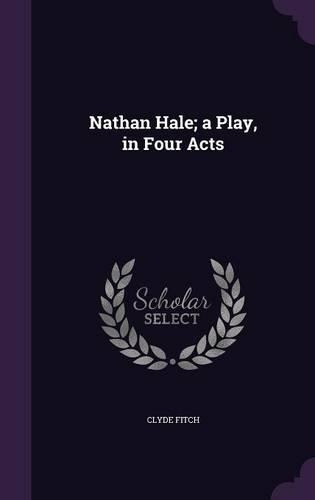 Nathan Hale; A Play, in Four Acts