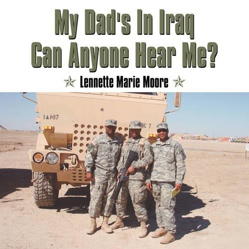 My Dad's in Iraq Can Anyone Hear Me?