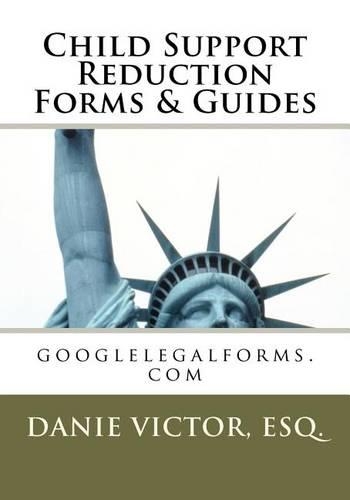 Child Support Reduction Forms & Guides: googlelegalforms.com