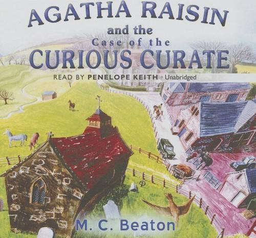 Agatha Raisin and the Case of the Curious Curate