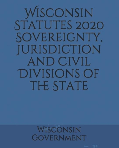 Wisconsin Statutes 2020 Sovereignty, Jurisdiction and Civil Divisions of the State
