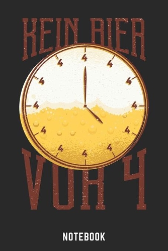 Kein Bier Vor Vier Notebook: A5 Kariert Bierbrau Buch, Notizbuch für Biebrauer, Hobbybrauer, Bier Brauen 120 Seiten 6x9 - Organizer Schreibheft Planer zum Ausfüllen