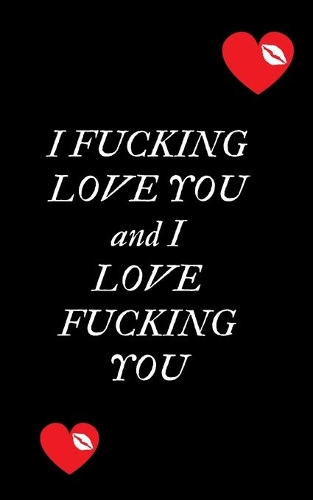 I Fucking Love You and I Love Fucking You