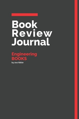 Book Review Journal Engineering Books: 150 Page Book Review Templates for Engineering Books with individually Numbered Pages. Notebook with Colour Softcover design. Book format: 6 x 9 in(25 Red Book Review Journal)