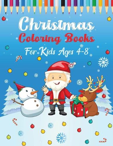 Christmas Coloring Book for kids ages 4-8: A Cute Christmas Coloring Book with Fun, Easy, and Relaxing Designs For kids of all ages!