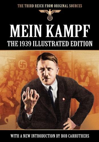 Mein Kampf - The 1939 Illustrated Edition: (English)