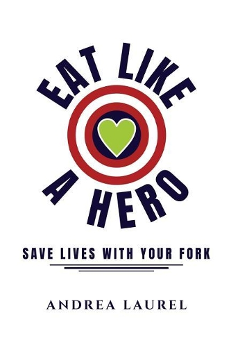 Eat Like A Hero: Save Lives With Your Fork