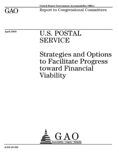 U.S. Postal Service: Strategies and Options to Facilitate Progress Toward Financial Viability