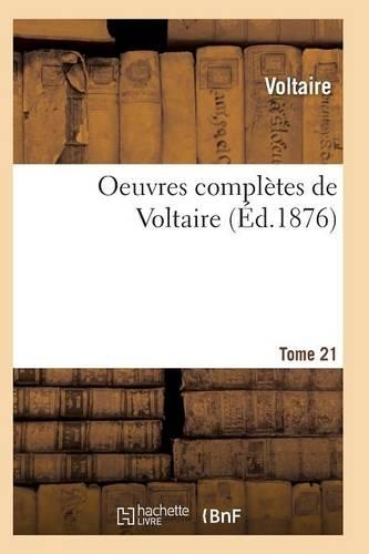 Oeuvres Complètes de Voltaire. Tome 21: (Litterature)