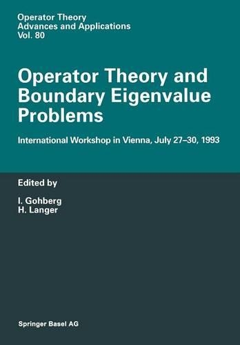 Operator Theory and Boundary Eigenvalue Problems: International Workshop in Vienna, July 27–30, 1993(80 Operator Theory: Advances and Applications)