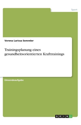 Trainingsplanung eines gesundheitsorientierten Krafttrainings