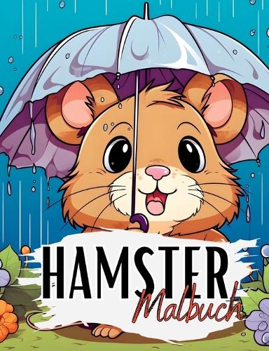 Hamster Malbuch: Hamster Malbuch mit wunderschönen Vorlagen im Cartoon Stil. Hamstermalbuch. Hamster Malbuch.