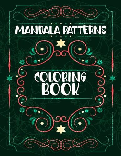 Mandala Patterns Coloring Book: Holiday Mandalas Easter Christmas Halloween St Patrick and More, Beautiful Mandala Patterns, Mandalas Coloring Book For Stress Relief And Relaxation
