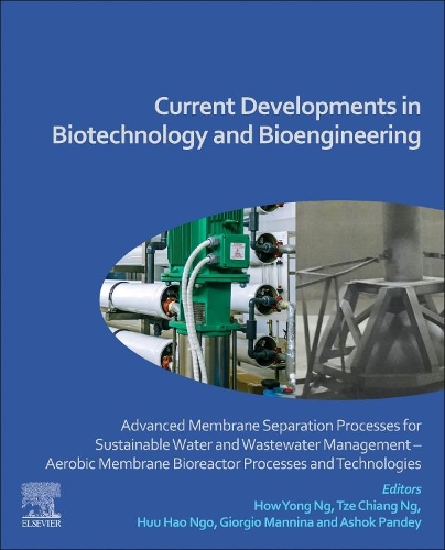 Current Developments in Biotechnology and Bioengineering: Advanced Membrane Separation Processes for Sustainable Water and Wastewater Management – Aerobic Membrane Bioreactor Processes and Technologies