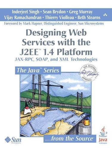 Designing Web Services with the J2ee 1.4 Platform: Jax-RPC, Soap, and XML Technologies(Java (Prentice Hall))