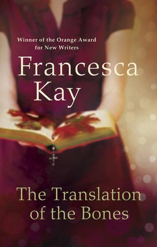 The Translation of the Bones: From the Winner of the Orange Award for New Writers 2009